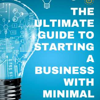 The Ultimate Guide to Starting a Business with Minimal Capital. By Zain Winkelmann